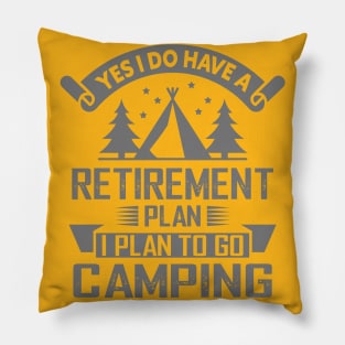 YES I DO HAVE RETIREMENT PLAN TO GO CAMPING Pillow