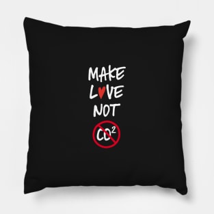 Make love not co2 white text Pillow