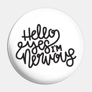 Hello Yes I'm Nervous (Gray) Pin