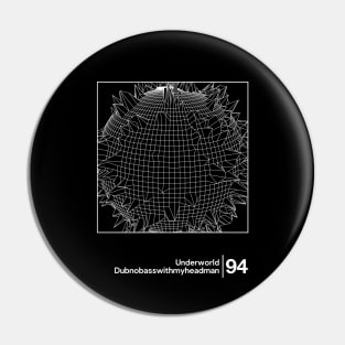 Underworld - Dubnobasswithmyheadman / Minimal Style Graphic Artwork Design Pin