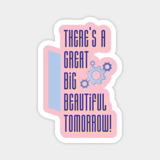 There’s a Great Big Beautiful Tomorrow Magnet