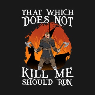 That Which does not Kill T-Shirt