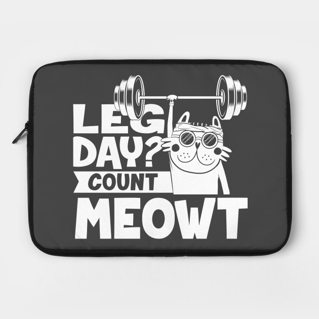 Leg Day Count Meowt Funny Workout Quotes Laptop Case Teepublic