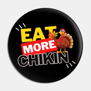 Eat More Chikin - A Funny Animal Lover Design Pin