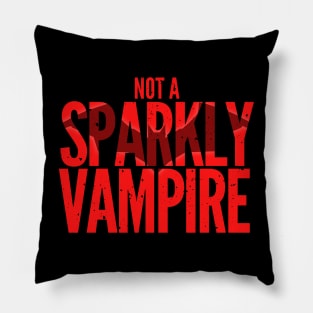 Not A Sparkly Vampire Pillow