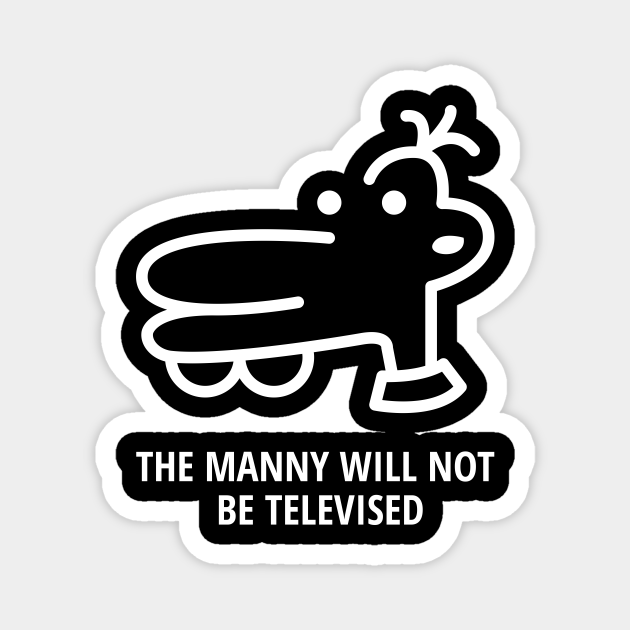 Manny Will Not Be Televised Manny Will Not Be Televised Magnet Teepublic De