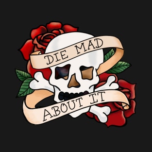 Die Mad About It T-Shirt