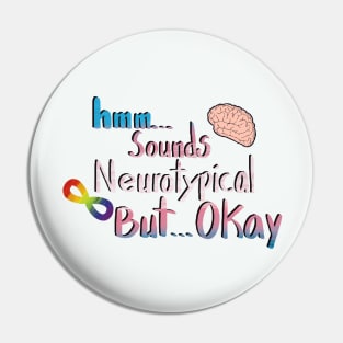 Neurotypical... Okay Pin