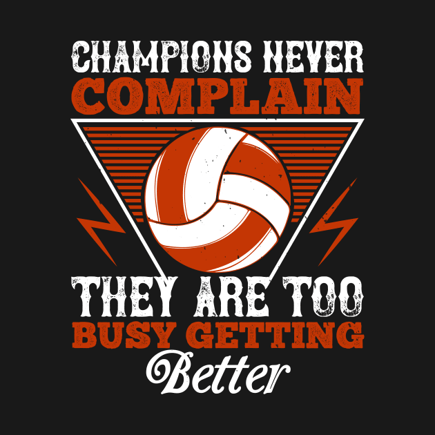 Champions Never Complain, They Are Too Busy Getting Better by HelloShirt Design