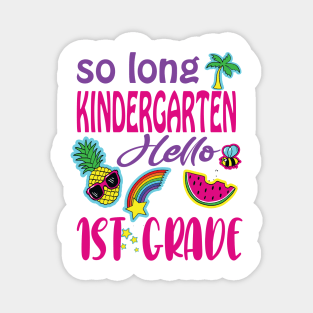 So long kindergarten hello 1st grade last day of kindergarten funny gift Magnet