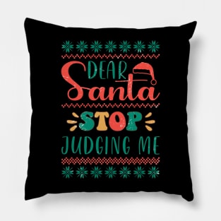 Dear Santa Stop Judging Me Pillow