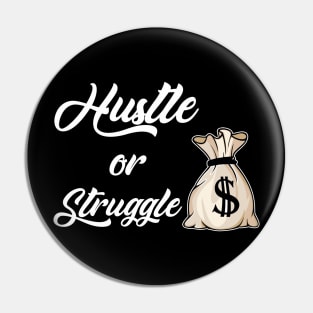 Hustle or Struggle Pin