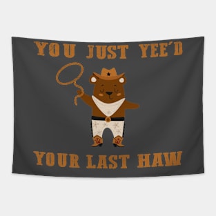 You Just Yeed Your Last Haw Design Tapestry