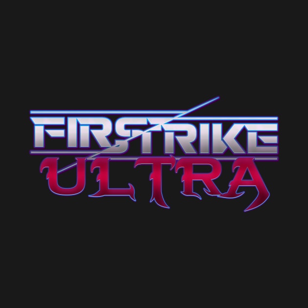 First Strike Ultra by MasterWildFire