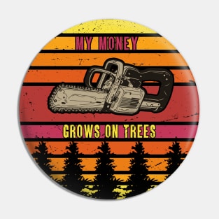 My Money Grows On Trees Arborist Job Pin
