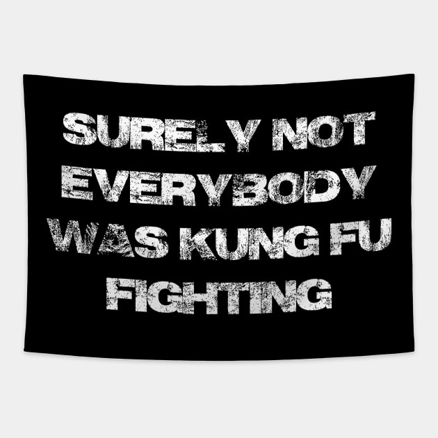 Surely Not Everybody Was Kung Fu Fighting Tapestry by Pablo_jkson