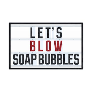 LET'S BLOW SOAP BUBBLES T-Shirt