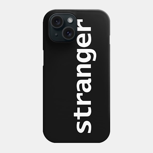 Stranger Minimal Typography White Text Phone Case by ellenhenryart