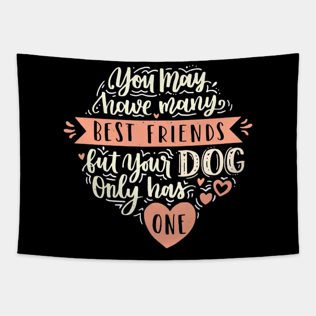 Dog Best Friend Pet Dog Lover Saying Tapestry by Foxxy Merch