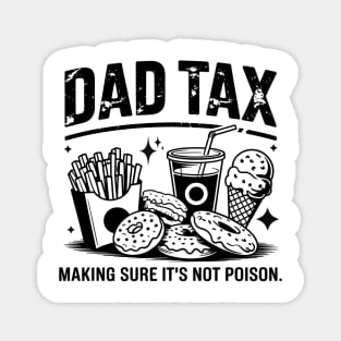 Dad Tax Funny Father’s Day Design Making Sure It’s Not Poison Magnet