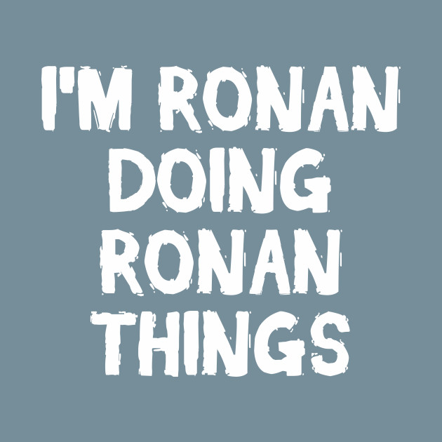 Disover I'm Ronan doing Ronan things - Ronan - T-Shirt