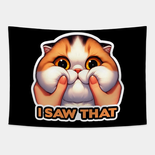 I Saw That meme Exotic Shorthair Cat Squeezed Face Tapestry by Plushism