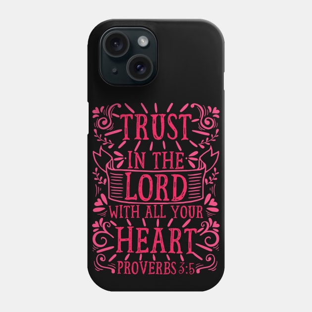 Proverbs 3:5 Phone Case by Plushism