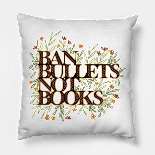 Ban Bullets Not Books Pillow