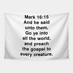 Mark 16:15  King James Version (KJV) Bible Verse Typography Tapestry