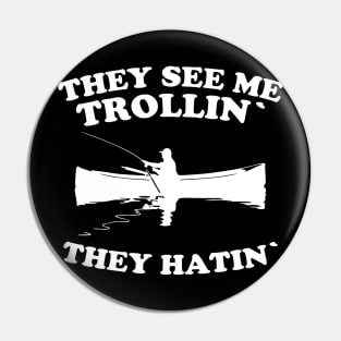 They See Me Trollin Shirts Funny Fishing Fish Jokes Summer Camping Pin