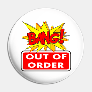 BANG OUT OF ORDER Pin