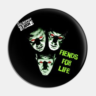 Fiends for life Pin