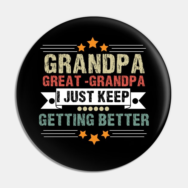 Dad Grandpa and Great Grandpa Shirt, I Just Keep Getting Better Tshirt, Promoted To Great-Grandpa Shirt, Grandfather Shirt, Gift For Dad Tee Pin by Emouran