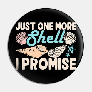 Just One More Seashell I Promise Shirt For Women Men T-Shirt Pin