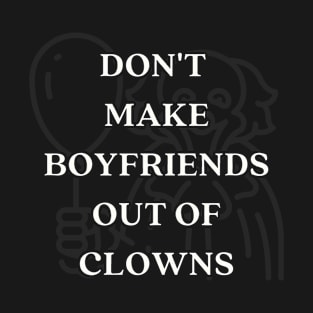 Boyfriends out of Clowns T-Shirt