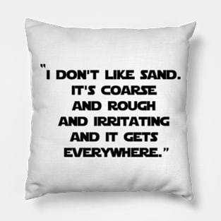 I Don't Like Sand - Prequel Memes Pillow