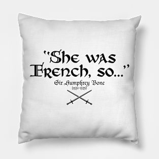She was French, so… - Sir Humphrey Bone - BBC Ghosts Pillow