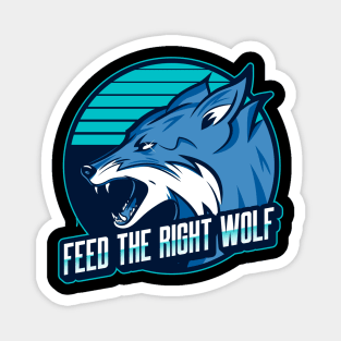 Feed the right wolf Magnet