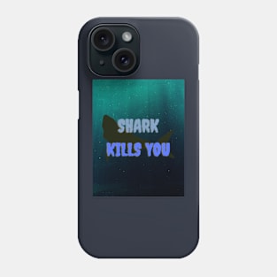 SHARK KILLS YOU Phone Case