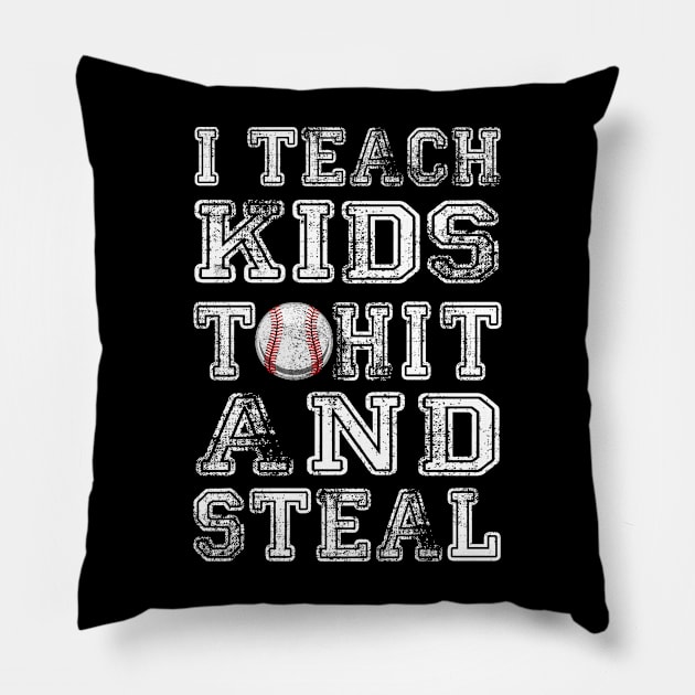 I Teach Kids To Hit And Steal Baseball Coach Pillow by cyryley