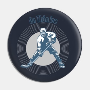 On Thin Ice - Hockey Pin