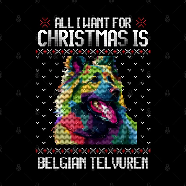 All I Want for Christmas is Belgian Tervuren - Christmas Gift for Dog Lover by Ugly Christmas Sweater Gift