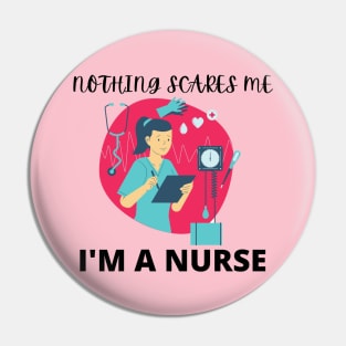 Nothing scares me I'm a nurse Pin