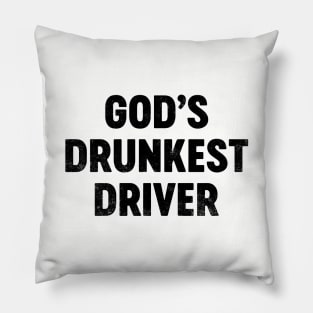 God's Drunkest Driver (Black) Funny Pillow