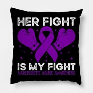 Her Fight is My Fight Narcissistic Abuse Awareness Pillow