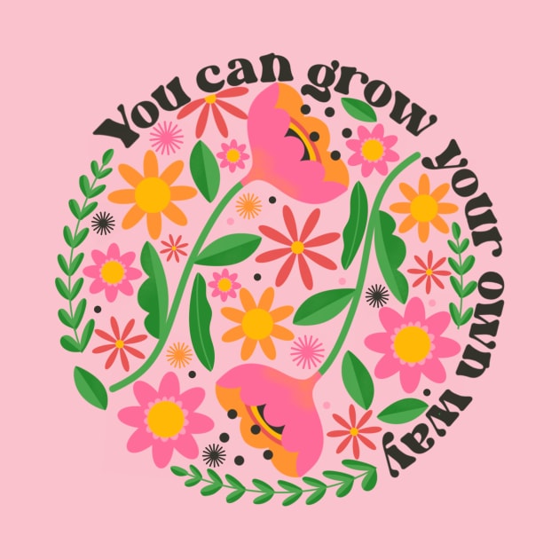 You Can Grow Your Own Way v2 by createdbyginny