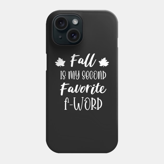 Fall is my second Favorite F Word - Funny Fall Autumn Halloween Quote Phone Case by WassilArt