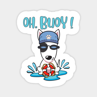 Funny Bull Terrier swimming with a Buoy - Pun Intended Magnet