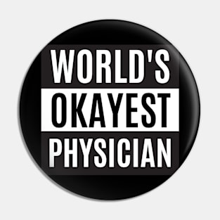 World's Okayest Physician - Physician Pin