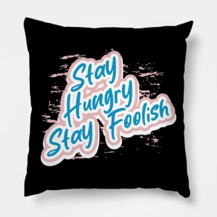 Stay Hungry Stay Foolish Pillow